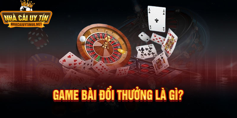 Top 10 Game Bài Đổi Thưởng Uy Tín Nhất Hiện Nay 1 Game Bài Đổi Thưởng Là Gì?