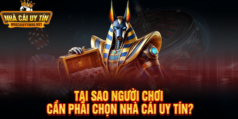1 Tại Sao Người Chơi Cần Phải Chọn Nhà Cái Uy Tín Khi Tham Gia?