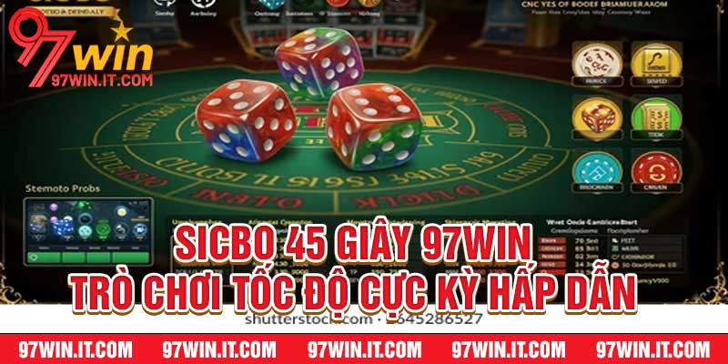 Sicbo 45 Giây 97WIN - Trò Chơi Tốc Độ Cực Kỳ Hấp Dẫn 1 Sicbo 45 Giây 97WIN - Trò Chơi Tốc Độ Cực Kỳ Hấp Dẫn
